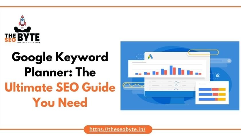 Google Keyword Planner The Ultimate SEO Guide You Need