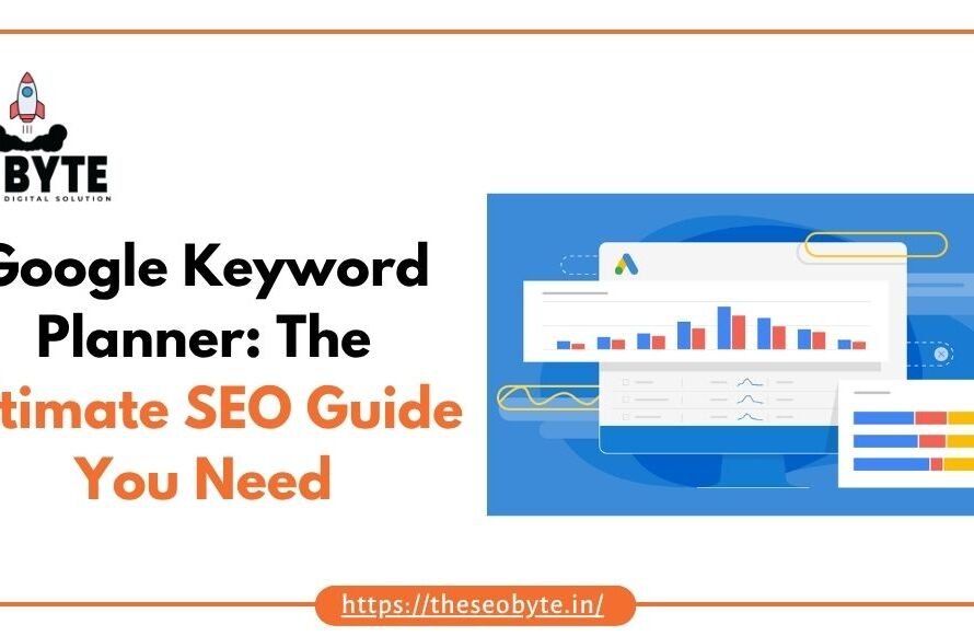 Google Keyword Planner The Ultimate SEO Guide You Need