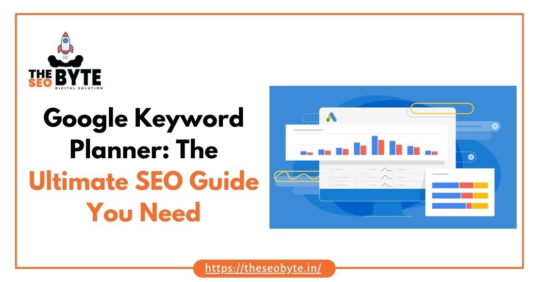 Google Keyword Planner The Ultimate SEO Guide You Need